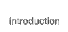 INTRODUCTION